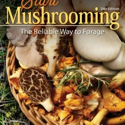 Second Gear WNC Books & Maps Start Mushrooming 2nd Edition: The Reliable Way To Forage