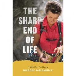 Second Gear WNC "The Sharp End Of Life: A Mother's Story" By Dierdre Wolownick