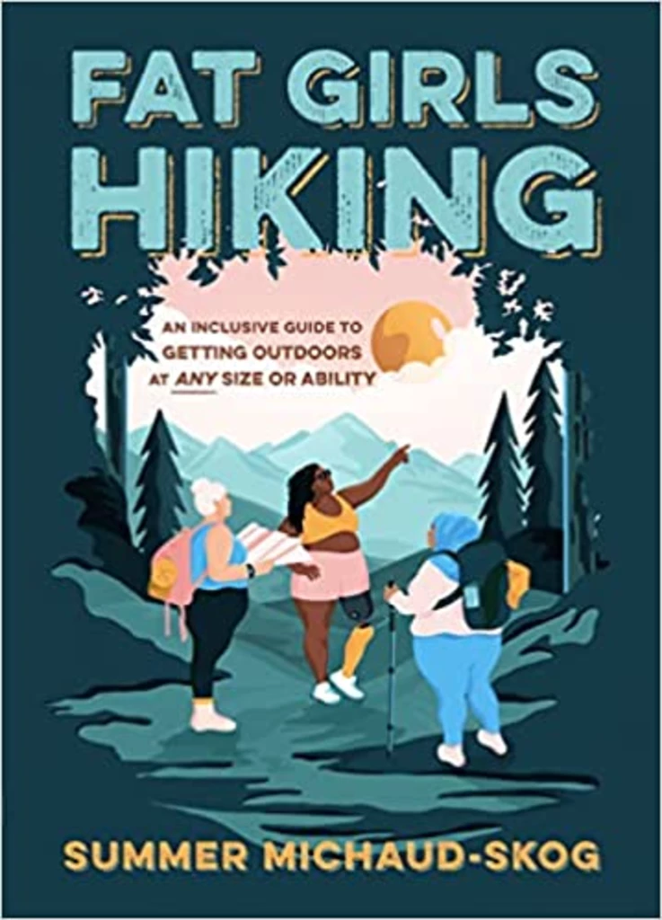 Second Gear WNC Fat Girls Hiking: An Inclusive Guide To Getting Outdoors At ANY Size Or Ability, By: Summer Michaud-Skog